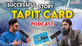 Successful Story of Tapit Card  Podcast with Raja Shaharyar  K2preneur [upl. by Ardnuassak699]