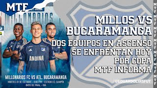 MILLOS VS BUCARAMANGA DOS EQUIPOS EN ASCENSO SE ENFRENTAN HOY POR COPA MTF INFORMA [upl. by Hui306]