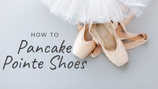 How to Pancake Pointe Shoes [upl. by Charmine]