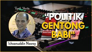 Ichsanuddin Noorsy  quotPolitik Gentong Babiquot [upl. by Gratt]