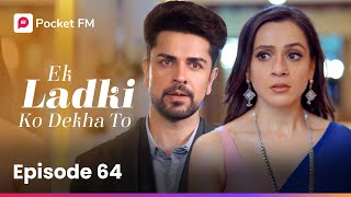 Episode 64  Ek ladki ko Dekha To  Pocket FM [upl. by Joktan]