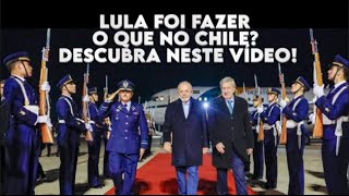 LULA FOI FAZER O QUE NO CHILE DESCUBRA NESTE VÍDEO [upl. by Adnohsal900]