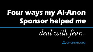 Four ways my AlAnon Sponsor helped me deal with fear… from AlAnon Family Groups [upl. by Herzel]