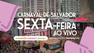 Sextafeira Carnaval de Salvador 2024  Metropole e Macaco Gordo Transmissão Ao Vivo [upl. by Corby]