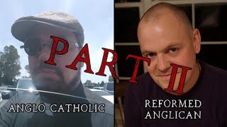 AngloCatholicism vs Reformed Anglicanism  Part 2 [upl. by Pincas]