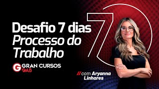 Desafio 7 dias  Processo do Trabalho com Aryanna Linhares [upl. by Borlow]