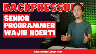 Backpressure  Senior Programmer Wajib Ngerti [upl. by Zirtaeb]