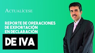 Cómo reportar las operaciones de exportación en la declaración del IVA [upl. by Jorge116]