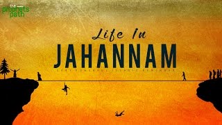 LIFE IN JAHANNAM HELL  How You Are Treated [upl. by Newsom]