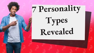 What are the 7 personality types [upl. by Sommer]