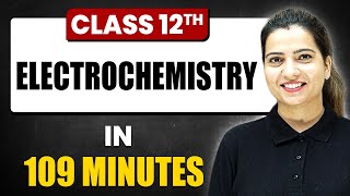 ELECTROCHEMISTRY in 118 Minutes  Chemistry Chapter 2  Full Chapter Revision  Class 12th [upl. by Nnylasor]