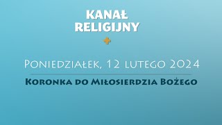 Koronka do Miłosierdzia Bożego  12 lutego 2024 [upl. by Bevash584]