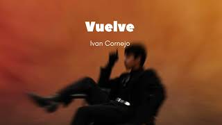 Vuelve  Ivan Cornejo Official Audio Álbum Mirada [upl. by Relyhcs168]