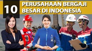 LULUS KULIAH KERJA DISINI  10 Perusahaan Bergaji Besar Di Indonesia [upl. by Will]