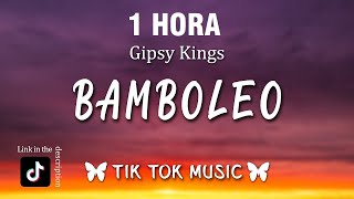 1 HOUR Gipsy Kings  Bamboléo TikTok Song LetraLyrics [upl. by Clotilde35]