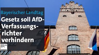 Bayerischer Landtag Gesetz soll AfDVerfassungsrichter verhindern  BR24 [upl. by Barstow]