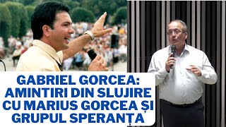 Gabriel Gorcea Amintiri din slujire cu Marius Gorcea și Grupul Speranța [upl. by Courtnay]