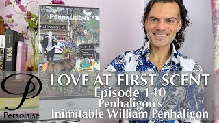 Penhaligon’s The Inimitable William Penhaligon perfume review Persolaise Love At First Scent ep 140 [upl. by Ricarda]