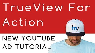 TrueView For Action YouTube Ad Tutorial [upl. by Arnulfo29]