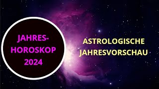 ASTROLOGISCHE JAHRESVORSCHAU 2024  JAHRESHOROSKOP [upl. by Leboff]