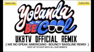 Yolanda Be Cool Ft DCUP  We No Speak Americano  UKBTV Official Remix [upl. by Yoj136]