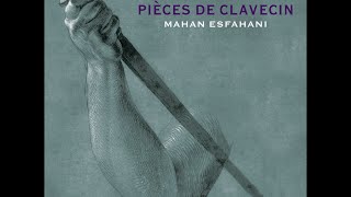 JeanPhilippe Rameau—Pièces de clavecin—Mahan Esfahani harpsichord [upl. by Akcira]