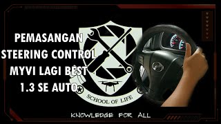 BUAT SENDIRI 007 PEMASANGAN STEERING CONTROL MYVI LAGI BEST 13 SE [upl. by Hnaht712]