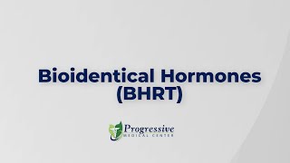 What is Bioidentical Hormone Therapy BHRT Learn with Progressive Medical Center [upl. by Nobe429]