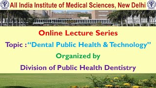 Online Lecture  quotDental Public Health amp Technology” [upl. by Lunna]