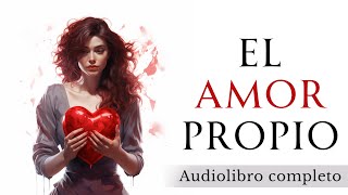 El poder del AMOR PROPIO  Audiolibro completo en español [upl. by Orji375]