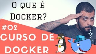 O que é Docker Tutorial rápido  Descomplicando o Docker V1  Parte 2 [upl. by Eneryt]