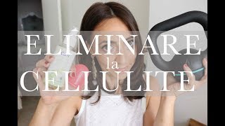 ELIMINARE la cellulite si può  AnnalisaSuperStar [upl. by Alliscirp]