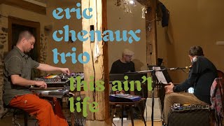 Eric Chenaux Trio  quotThis Aint Lifequot [upl. by Faxon279]