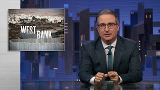 The West Bank Last Week Tonight with John Oliver HBO [upl. by Yecniuq936]