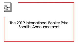 The 2019 International Booker Prize Shortlist Announcement  The Booker Prize [upl. by Bohi]