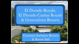 El Dorado Royale  Generations Gourmet Inclusive Review  Resort Info [upl. by Ahsinak174]