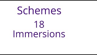 Schemes 18 Immersions [upl. by Cousin]