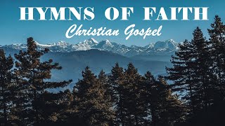 GREAT HYMNS OF FAITH  Christian Gospel Beautiful Playlist  Lyrics Video [upl. by Ollecram]