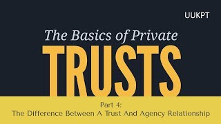 A Trust And Agency Relationship  Private Trust Series [upl. by Joelie608]