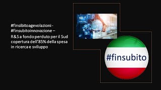 finsibitoagevolazioni finsubitoinnovazione RampS a fondo perduto per il Sud copertura dell’85 d [upl. by Mallina791]