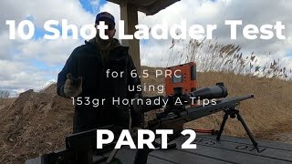 10 Shot Ladder Tests for 65 PRC using 153gr Hornady ATips PART 2 [upl. by Ireva]