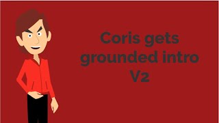 Coris gets grounded intro v2 [upl. by O'Driscoll728]