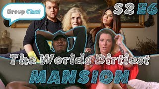 THE WORLDS DIRTIEST MANSION  GROUP CHAT S2 Episode 6 [upl. by Ellehsal417]