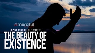 The Beauty of Existence  Heart Touching Nasheed [upl. by Francyne]