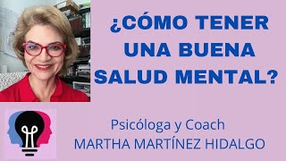 ¿CÓMO TENER UNA BUENA SALUD MENTAL Psicóloga Martha H Martínez Hidalgo [upl. by Luing]