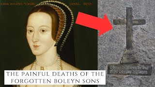 The PAINFUL Deaths Of The Forgotten Boleyn Sons [upl. by Eiramoj707]