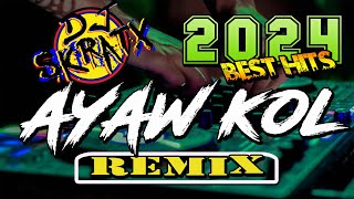 2024 Remix AYAW KOL  Dj Skratx [upl. by Craddock879]