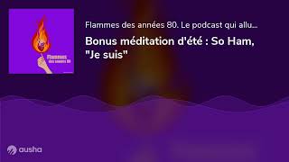 Bonus méditation dété  So Ham quotJe suisquot [upl. by Pinelli818]