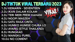 DJ TIKTOK VIRAL TERBARU 2023  DJ KEMARIN  SEVENTEEN  REMIX FULL ALBUM [upl. by Rriocard308]