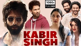 Kabir Singh Full Movie In Hindi  Shahid Kapoor  Kiara Advani  Nikita Dutta  Review amp Facts HD [upl. by Haze]